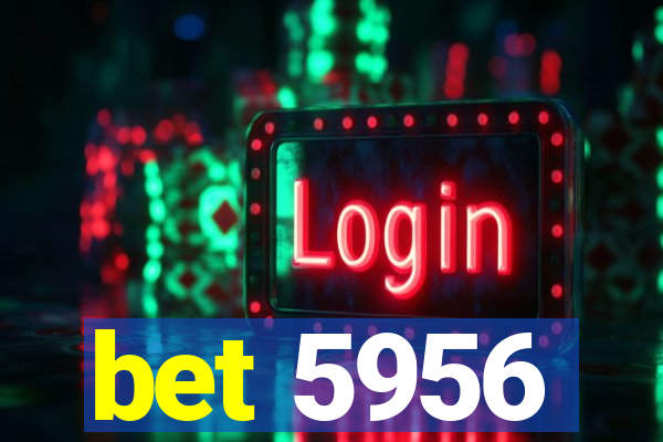 bet 5956